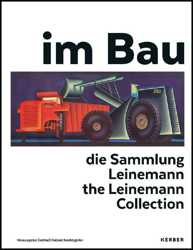 Roland Nachtigäller (Ed.): Im Bau  Kerber Verlag, Bielefeld 2017, 216 p., Hardcover  (deutsch/englisch)